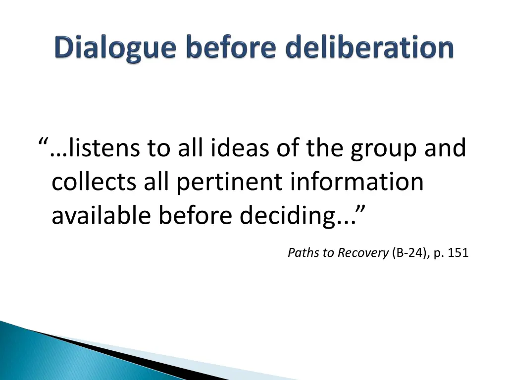 listens to all ideas of the group and collects