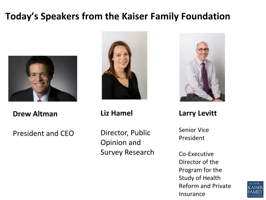 today s speakers from the kaiser family foundation