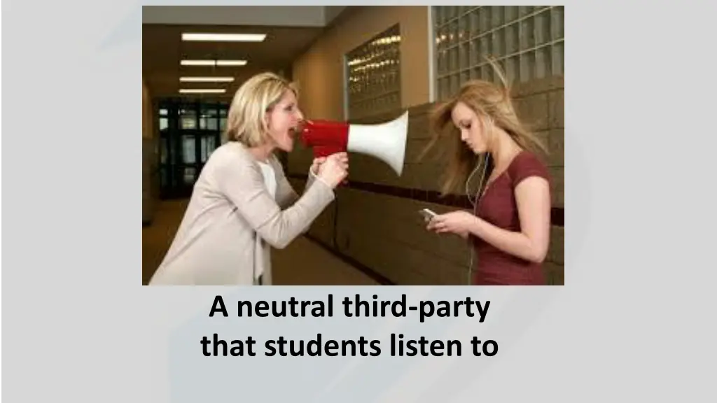 a neutral third party that students listen to