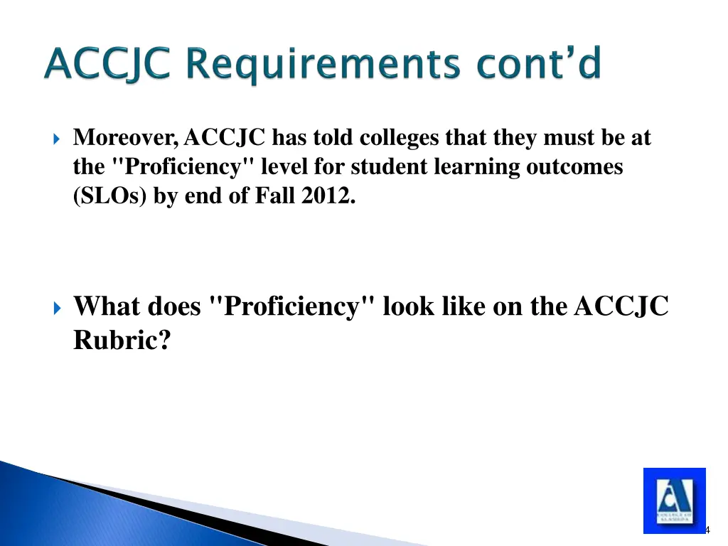 moreover accjc has told colleges that they must