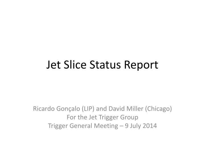 jet slice status report