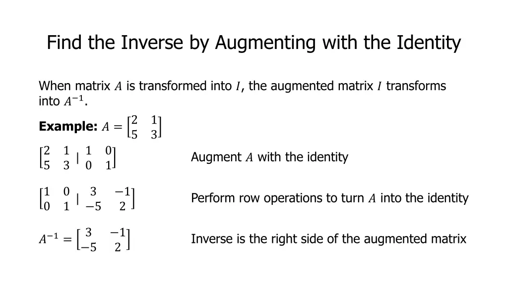 find the inverse by augmenting with the identity