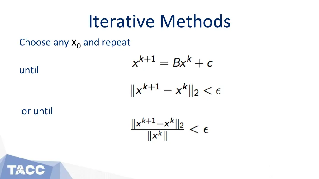iterative methods choose any x 0 and repeat