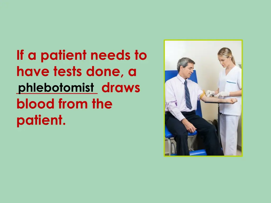 if a patient needs to have tests done a draws