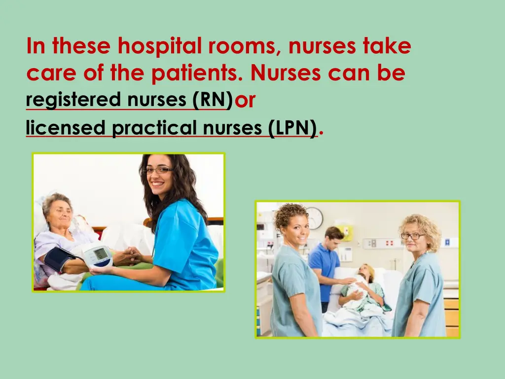 in these hospital rooms nurses take care