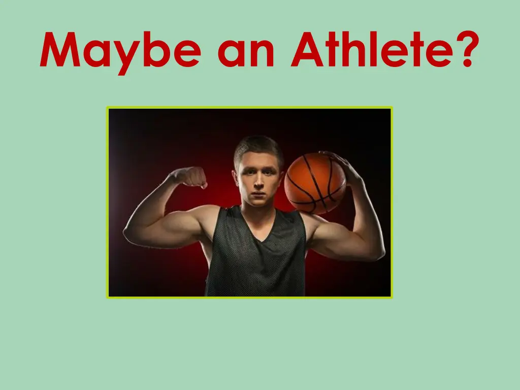 maybe an athlete