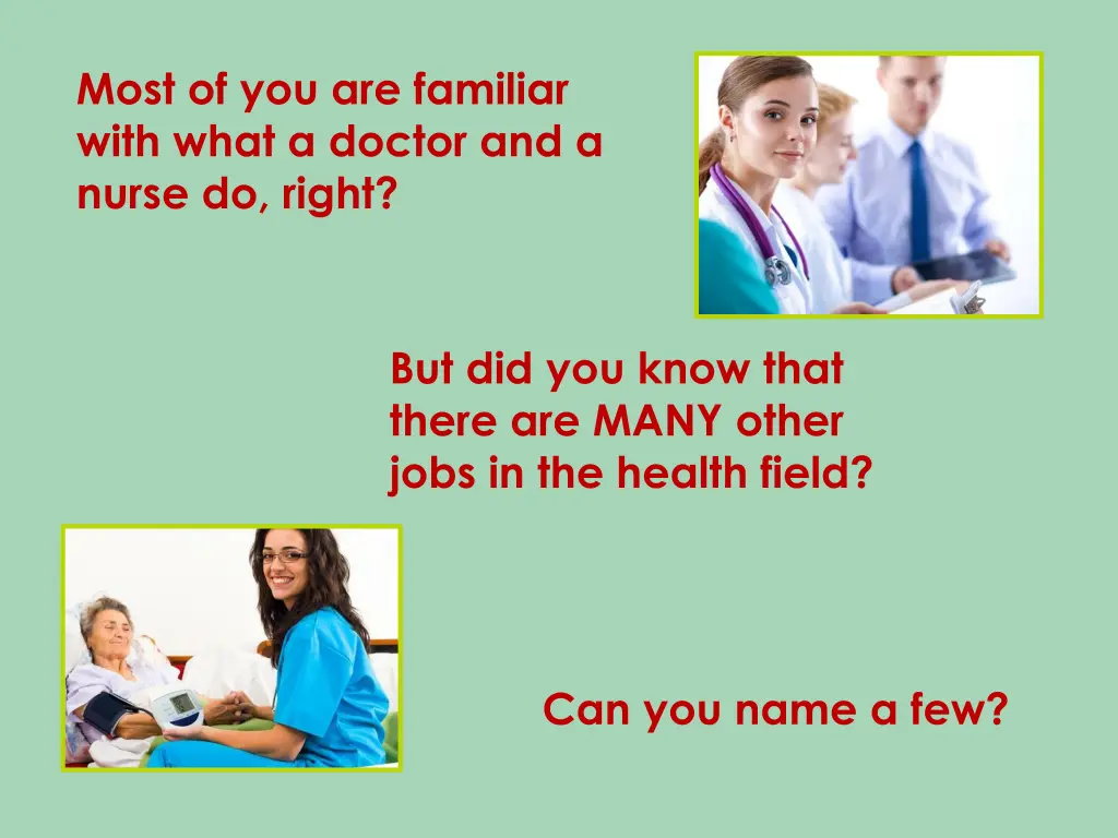 most of you are familiar with what a doctor