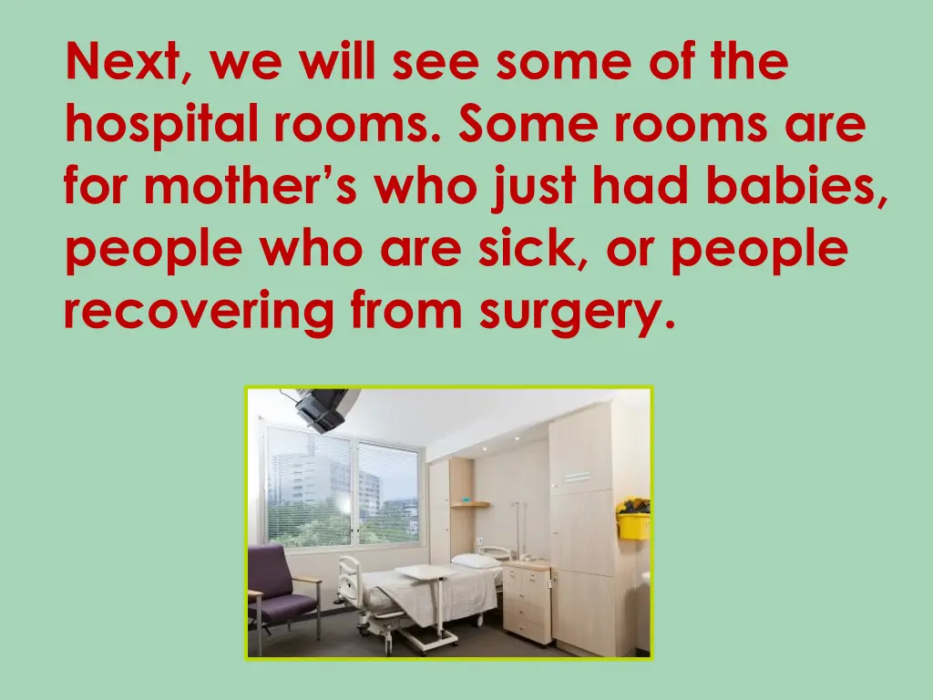 next we will see some of the hospital rooms some