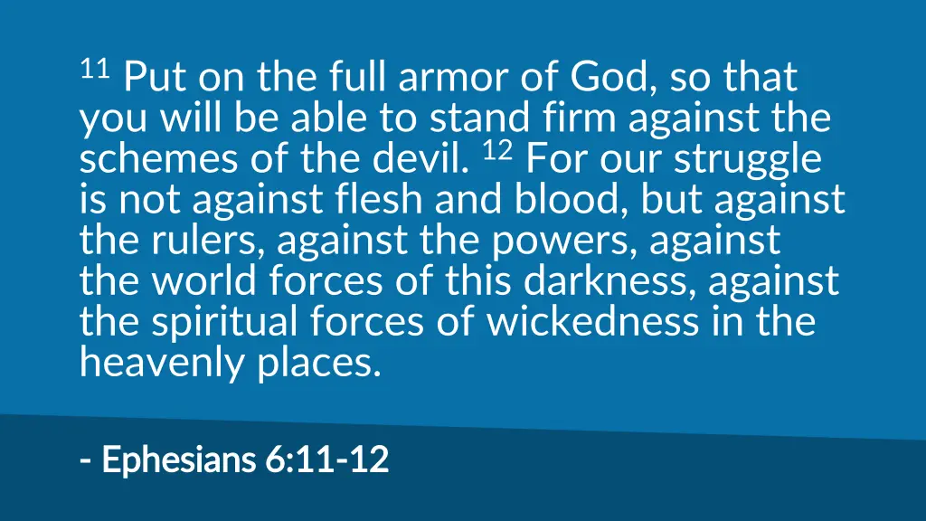 11 put on the full armor of god so that you will