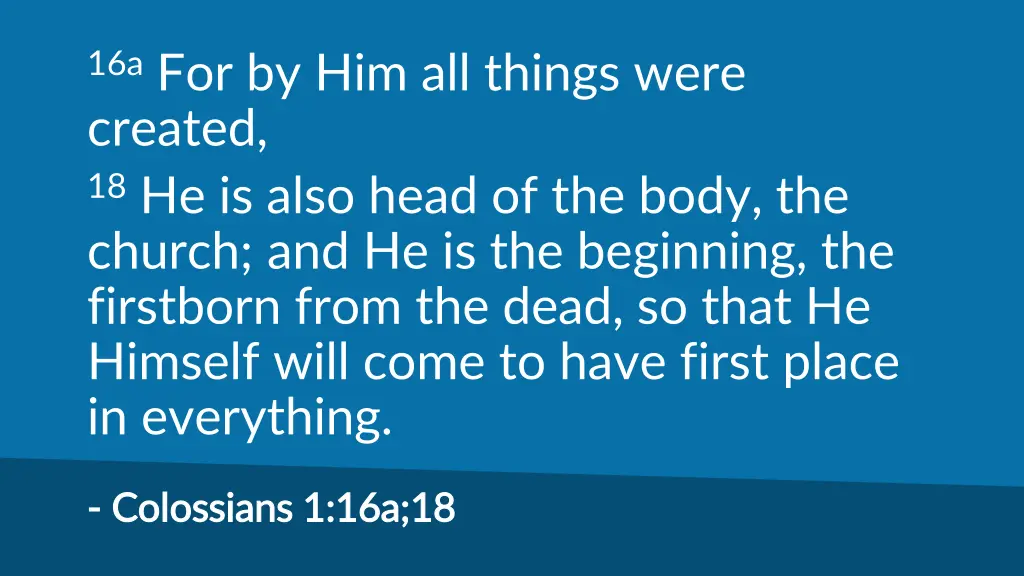 16a for by him all things were created