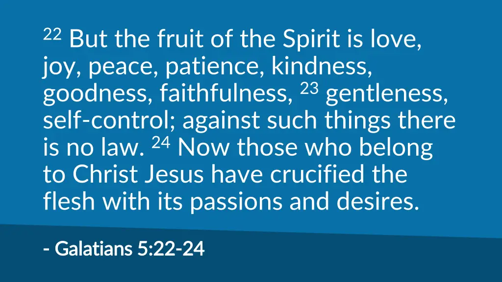 22 but the fruit of the spirit is love joy peace