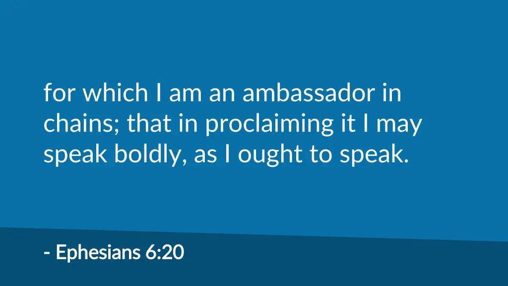 for which i am an ambassador in chains that