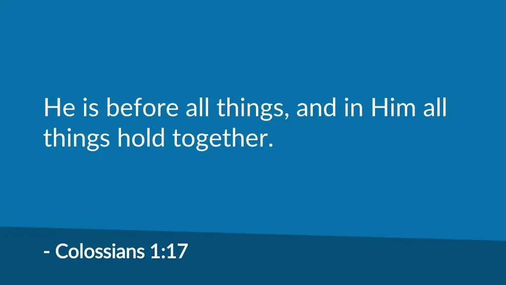 he is before all things and in him all things