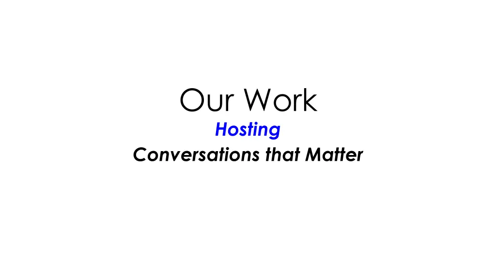 our work hosting conversations that matter
