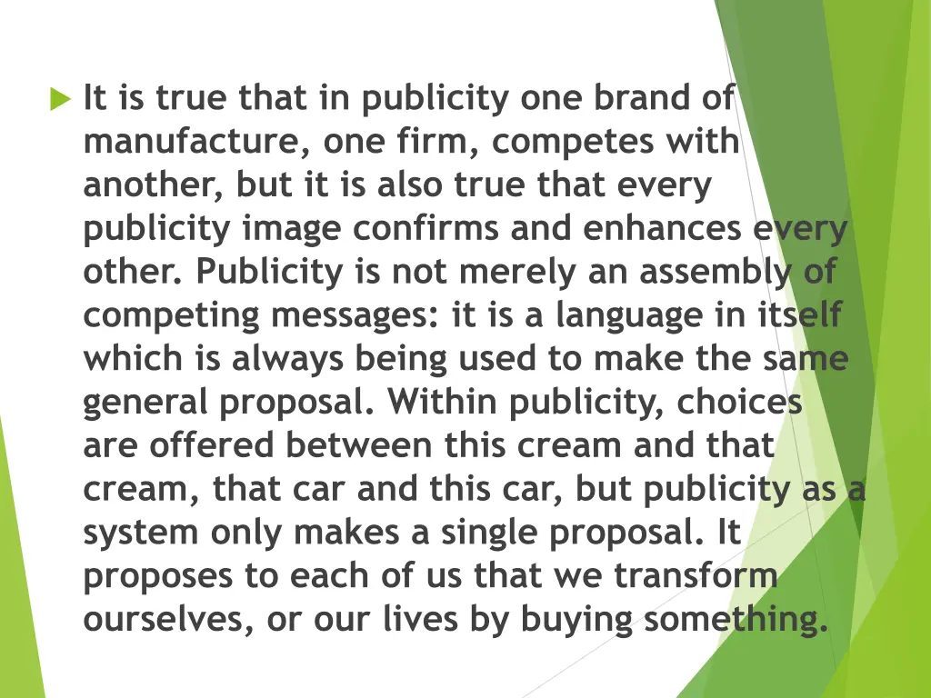 it is true that in publicity one brand