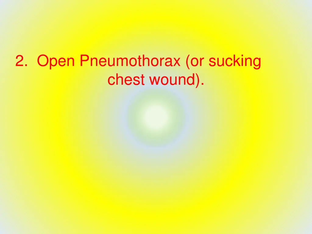 2 open pneumothorax or sucking chest wound