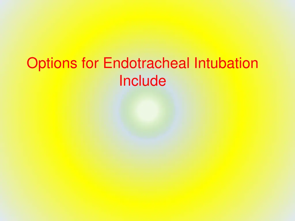 options for endotracheal intubation include