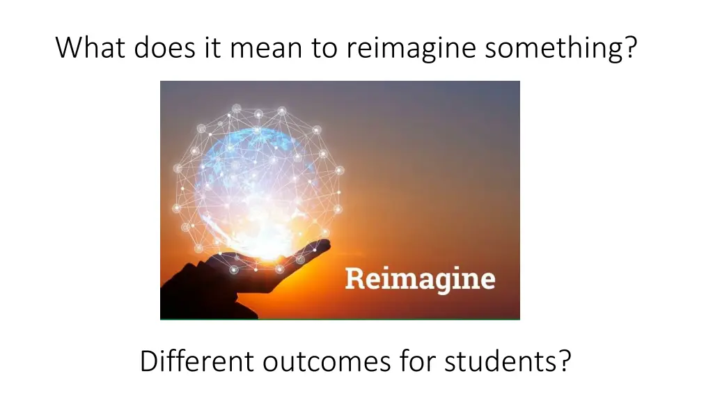 what does it mean to reimagine something