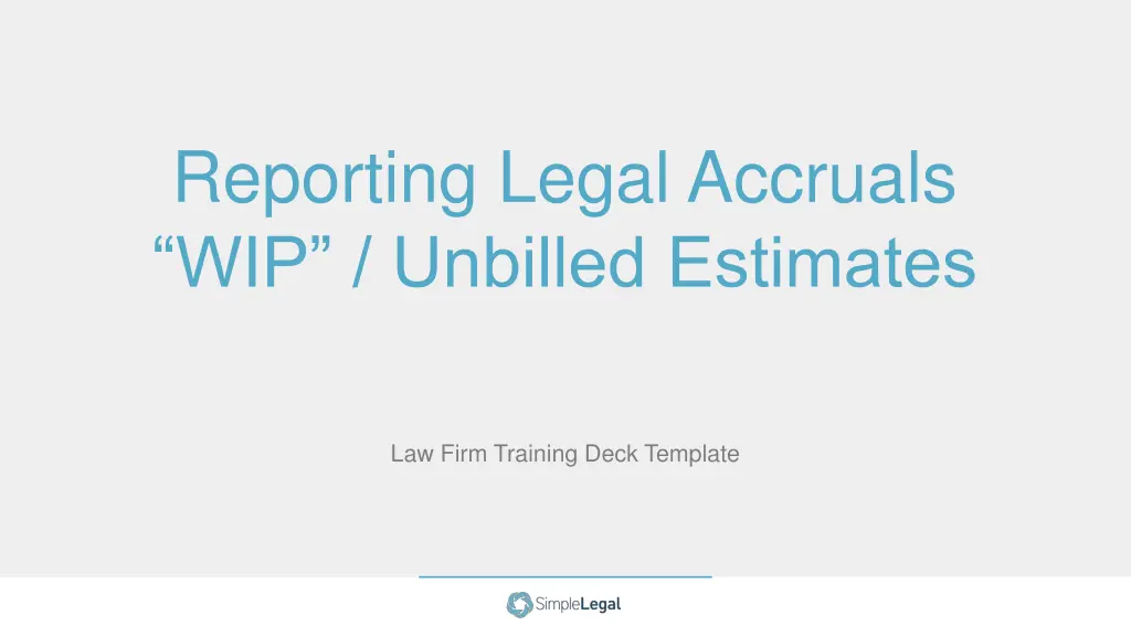 reporting legal accruals wip unbilled estimates