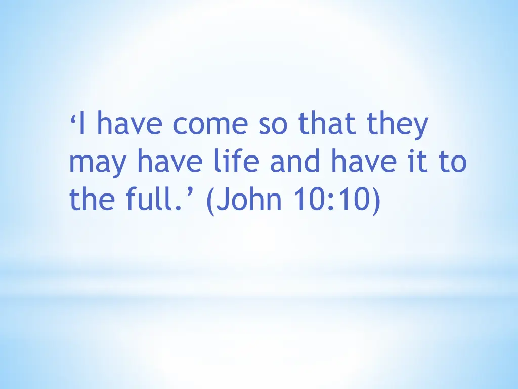 i have come so that they may have life and have