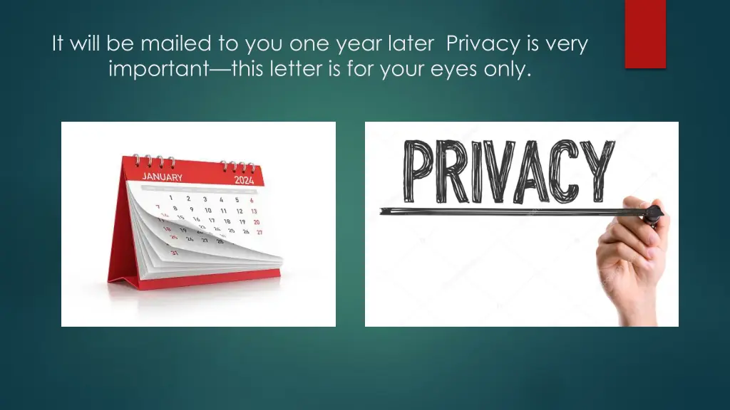 it will be mailed to you one year later privacy