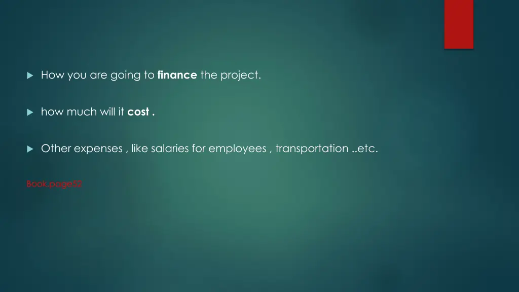 how you are going to finance the project