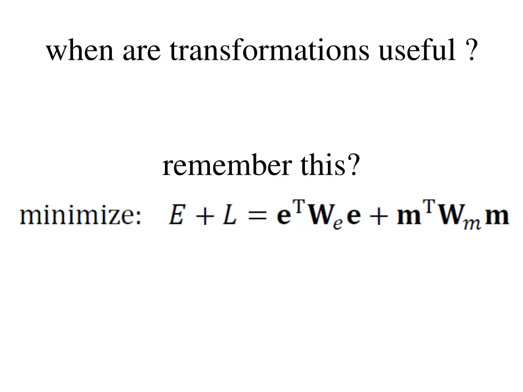when are transformations useful