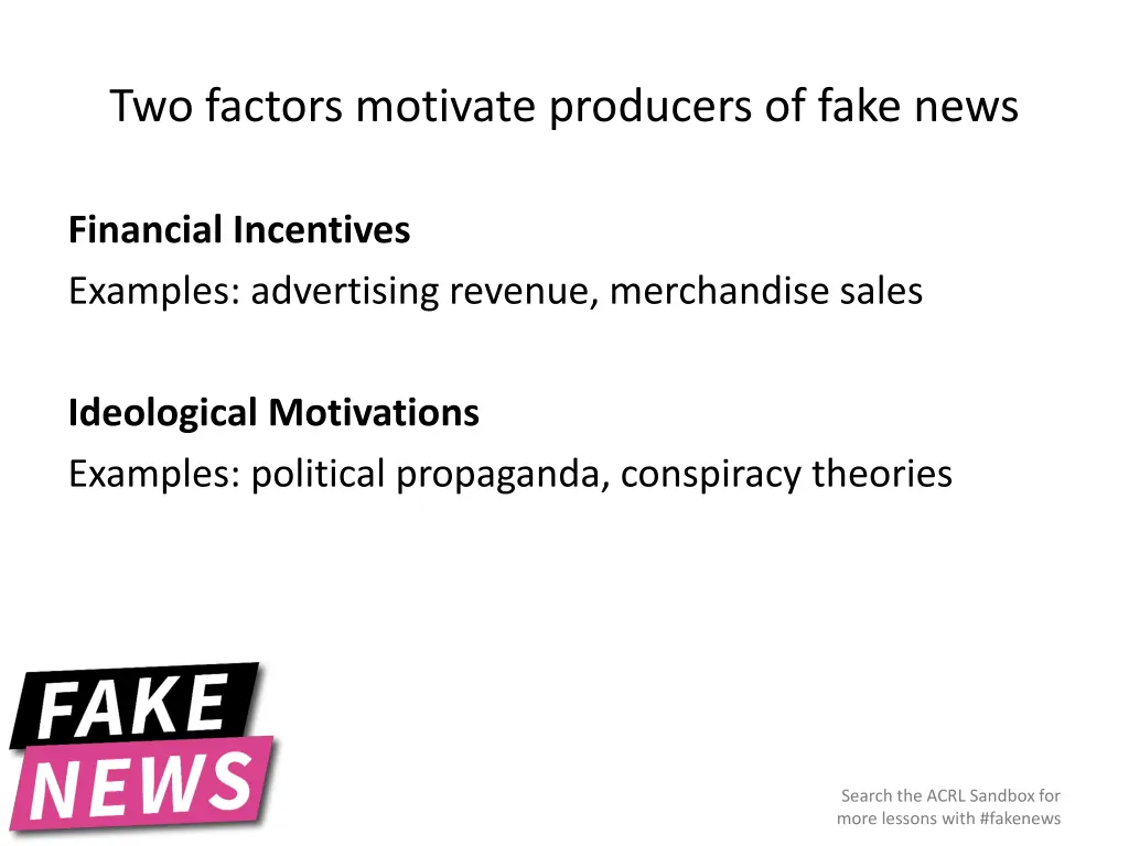 two factors motivate producers of fake news