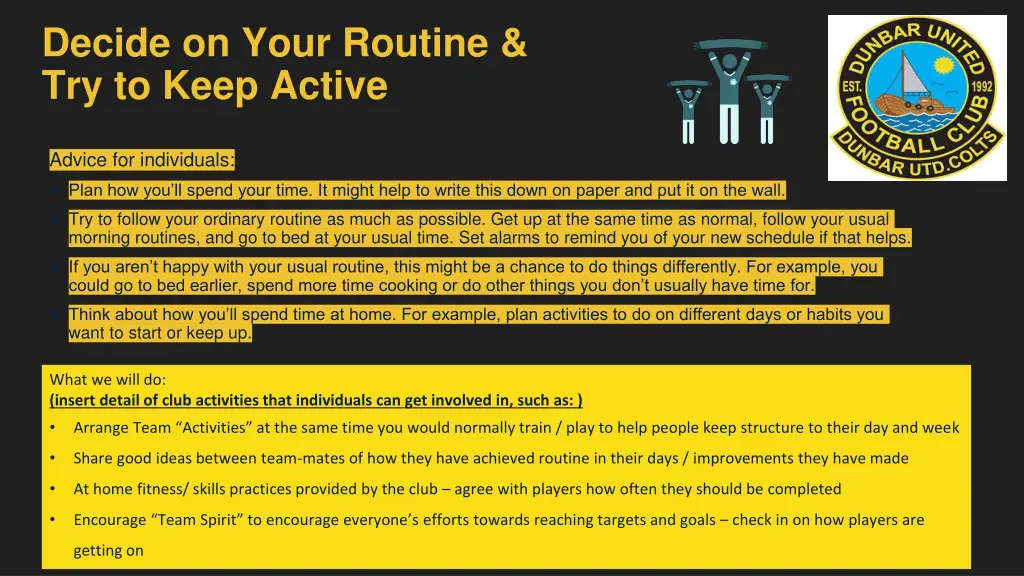decide on your routine try to keep active