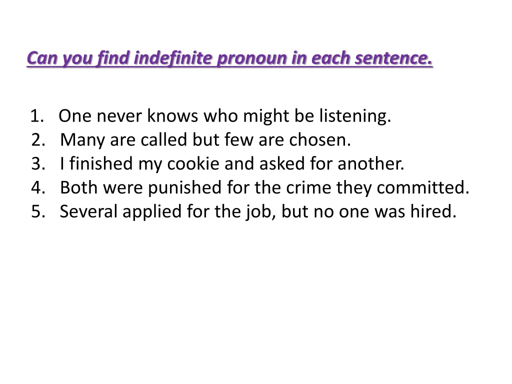 can you find indefinite pronoun in each sentence