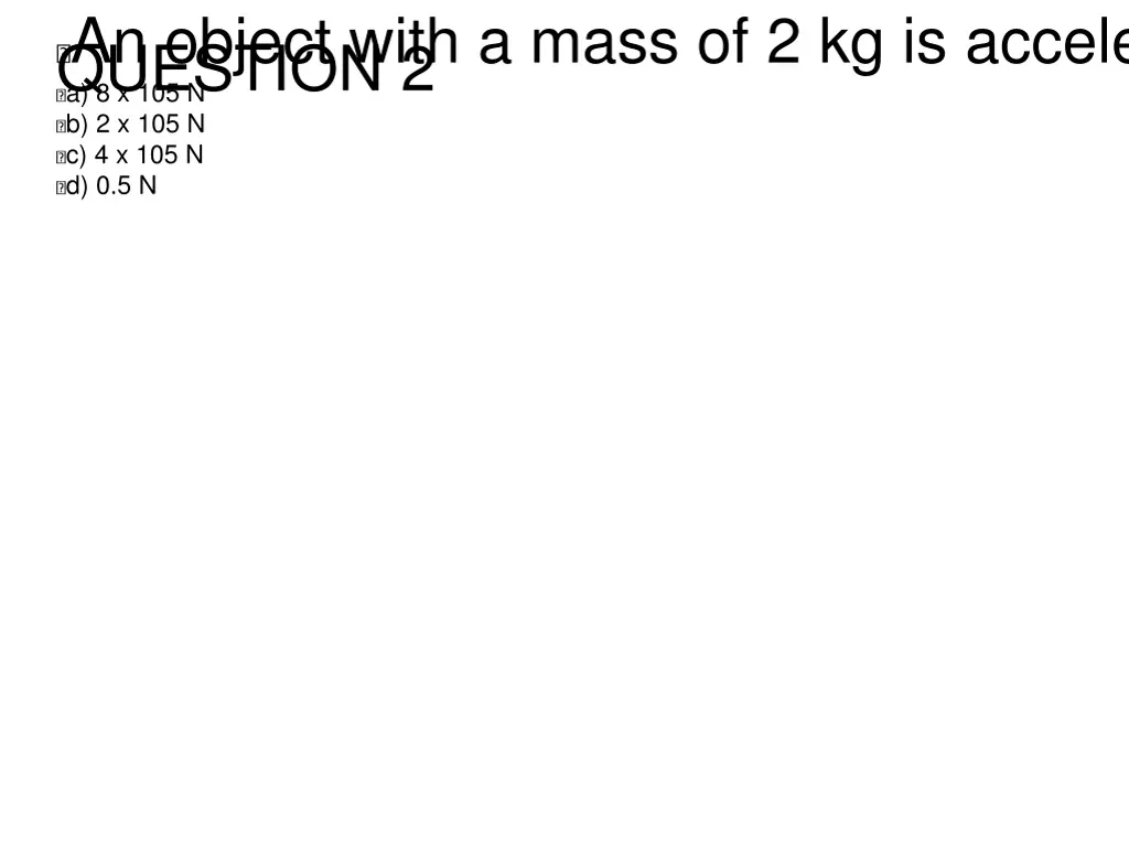 an object with a mass of 2 kg is accelerating
