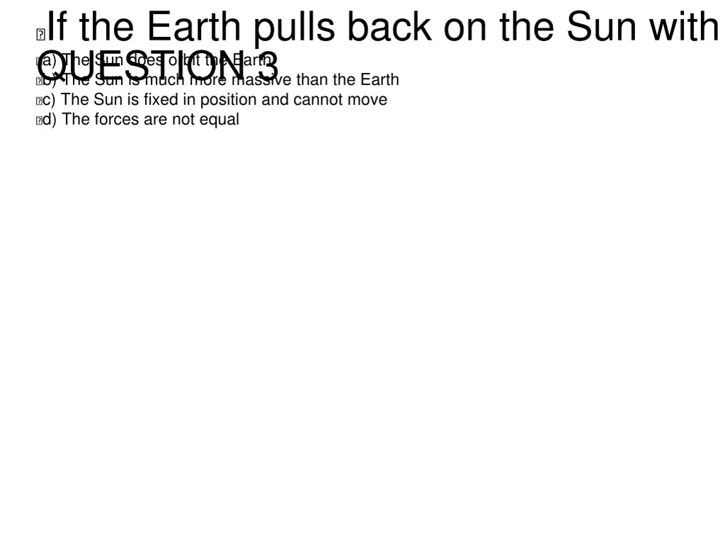 if the earth pulls back on the sun with the same