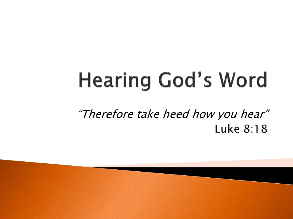 therefore take heed how you hear