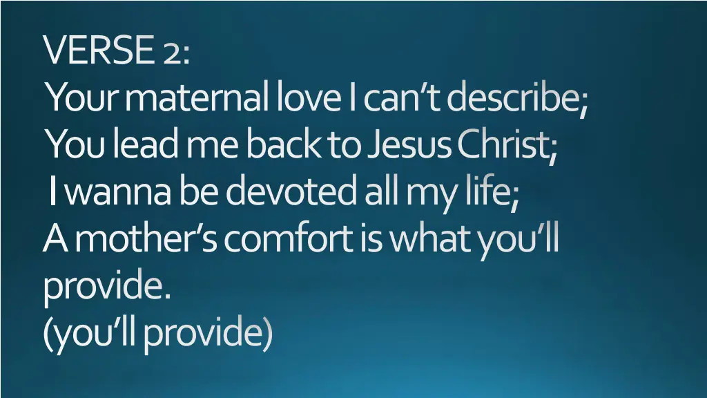 verse 2 your maternal love i can t describe