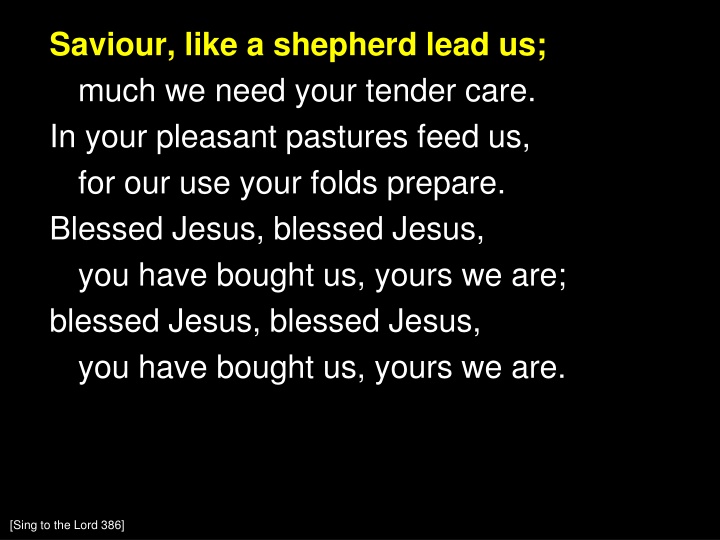 saviour like a shepherd lead us much we need your