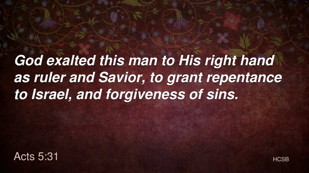 god exalted this man to his right hand as ruler