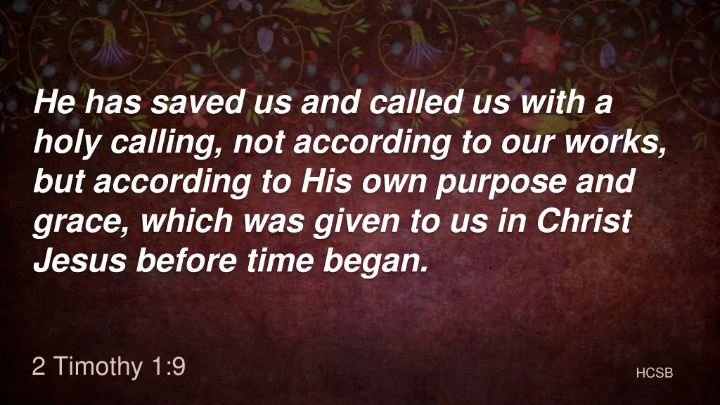 he has saved us and called us with a holy calling