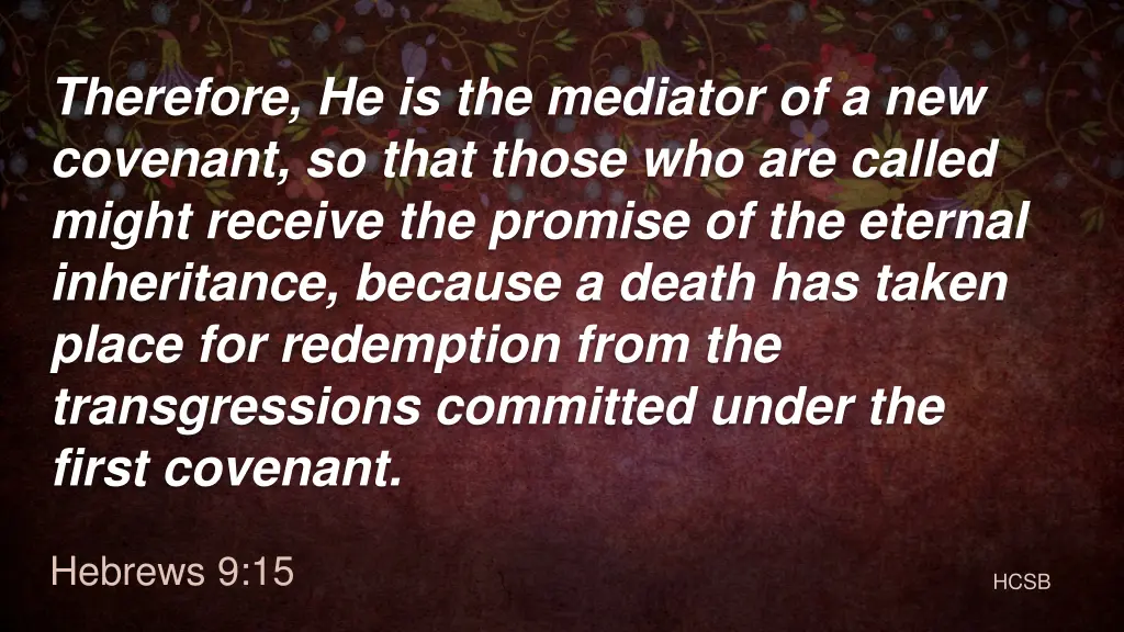 therefore he is the mediator of a new covenant