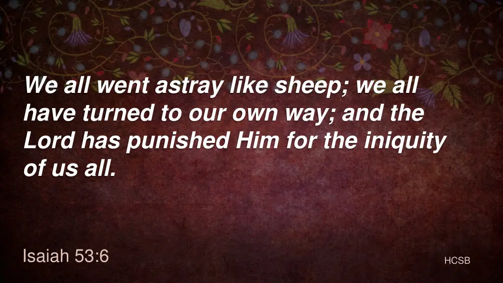 we all went astray like sheep we all have turned