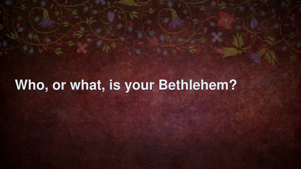 who or what is your bethlehem
