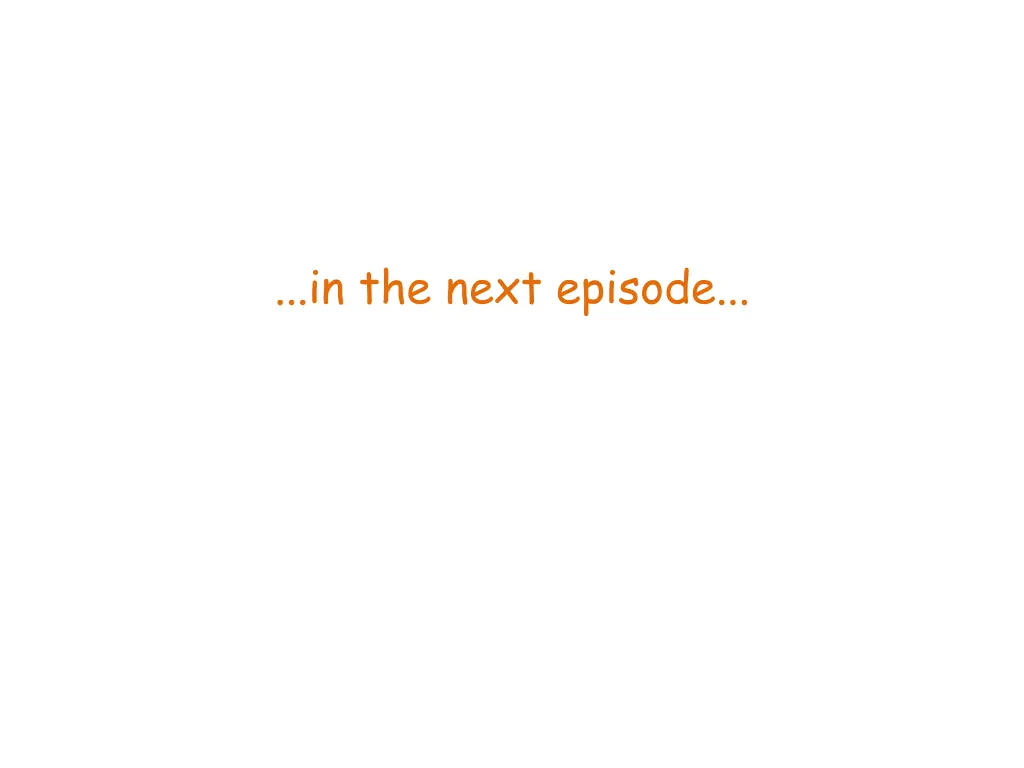 in the next episode