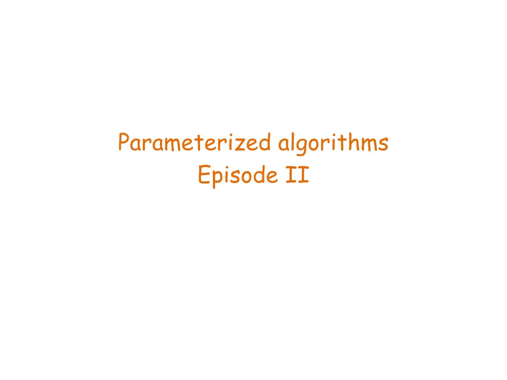 parameterized algorithms episode ii