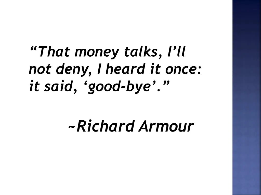 that money talks i ll not deny i heard it once