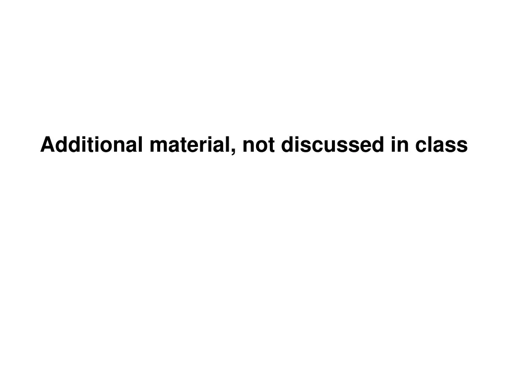 additional material not discussed in class