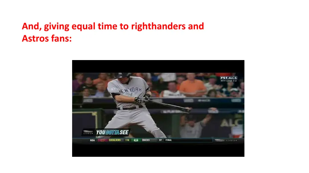 and giving equal time to righthanders and astros