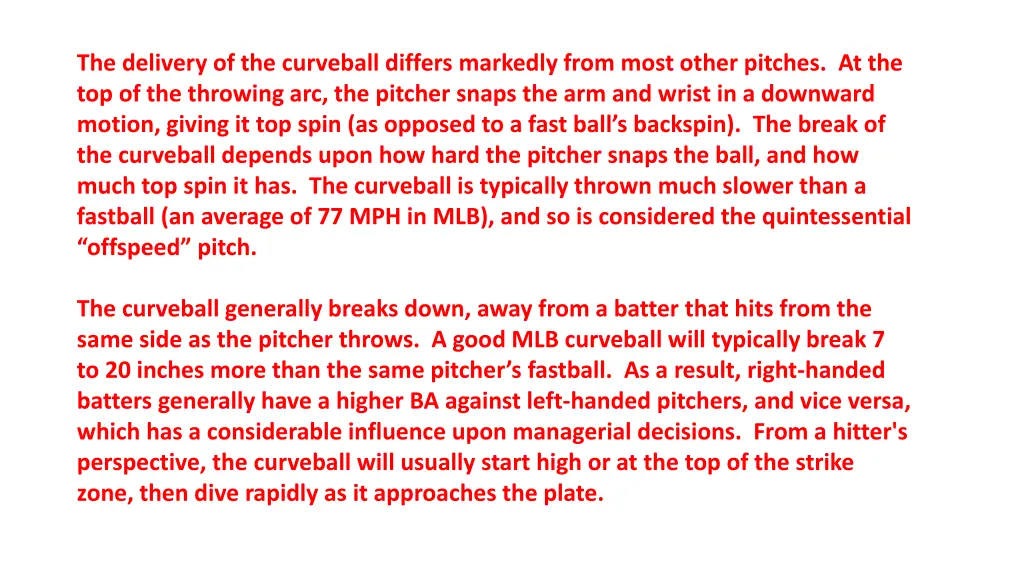 the delivery of the curveball differs markedly
