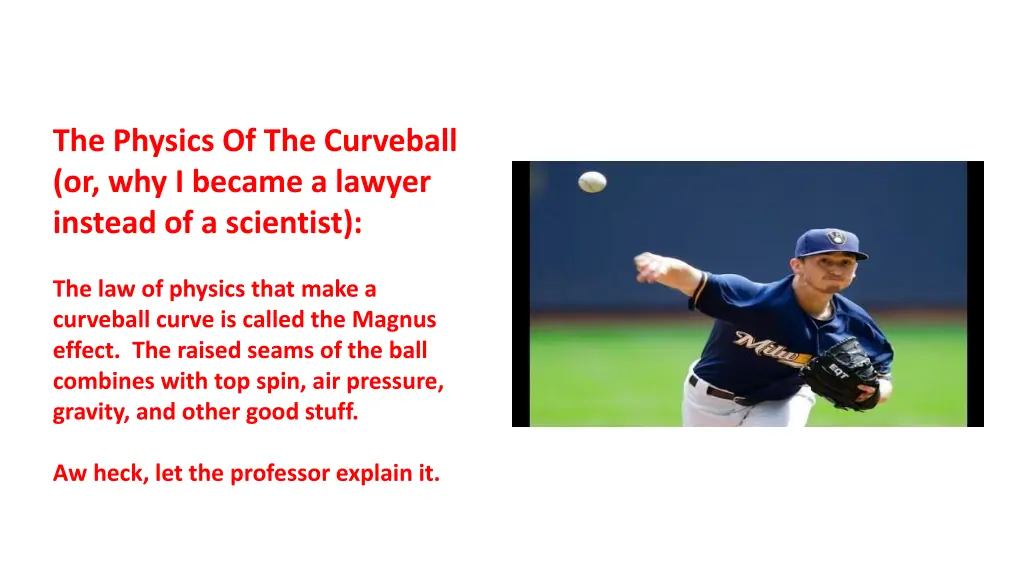 the physics of the curveball or why i became