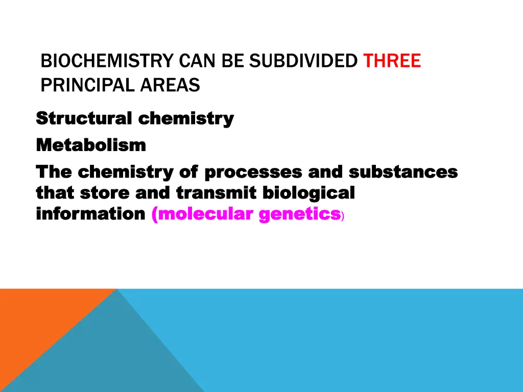 biochemistry can be subdivided three principal
