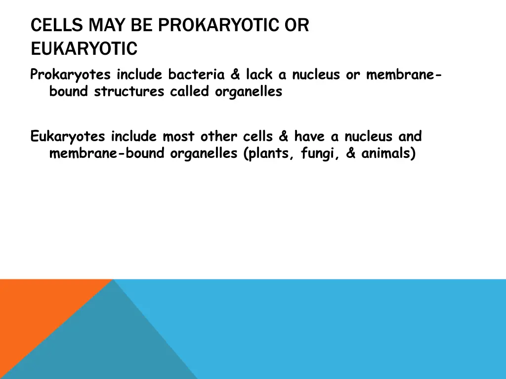 cells may be prokaryotic or eukaryotic