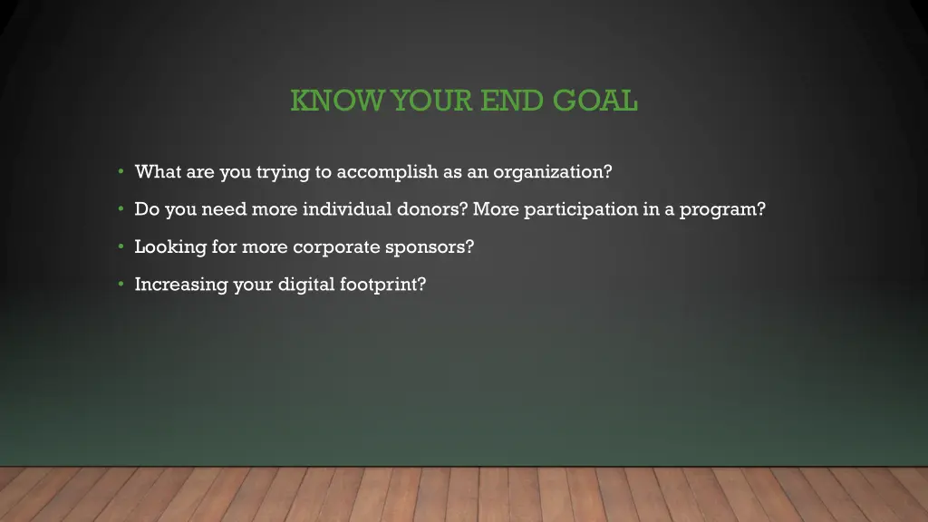 know your end goal